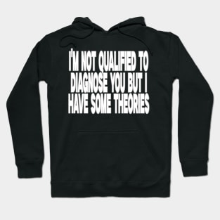 I'm Not Qualified to Diagnose You But I Have Some Theories Shirt, Aesthetic 00s Fashion Hoodie